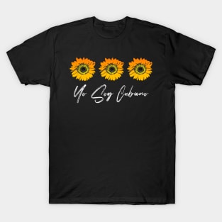 YO SOY CUBANO - GIRASOLES T-Shirt